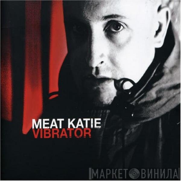 Meat Katie  - Vibrator