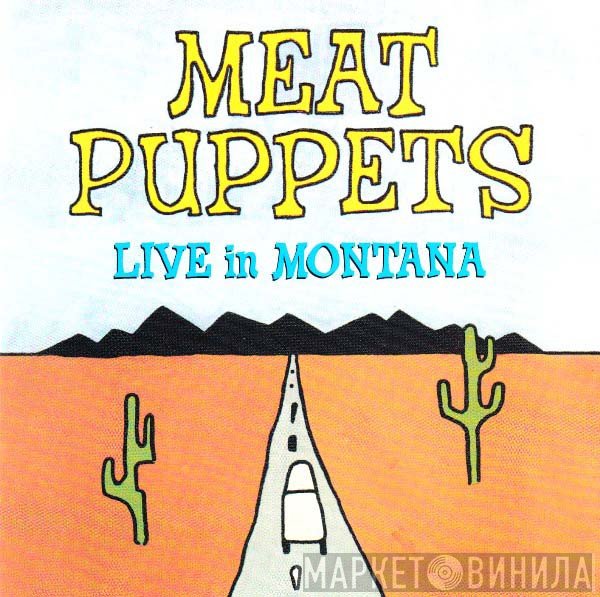 Meat Puppets - Live In Montana