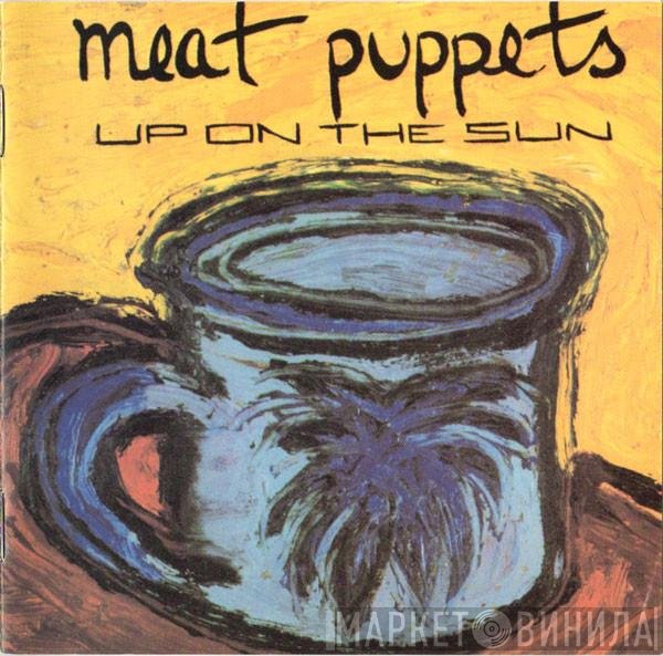 Meat Puppets - Up On The Sun