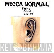 Mecca Normal  - ¿Who Shot Elvis?