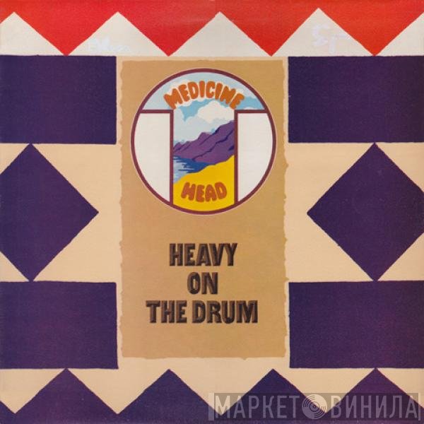 Medicine Head  - Heavy On The Drum