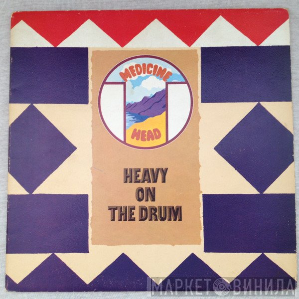 Medicine Head  - Heavy On The Drum