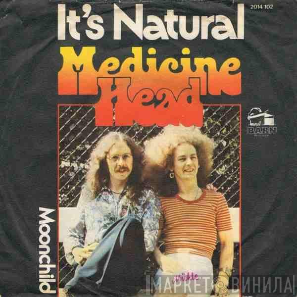 Medicine Head   - It's Natural