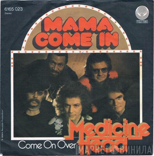 Medicine Head   - Mama Come In