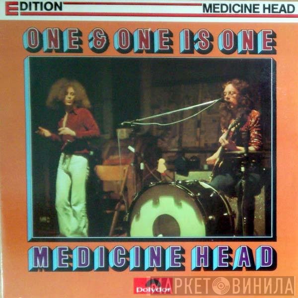 Medicine Head   - One & One Is One