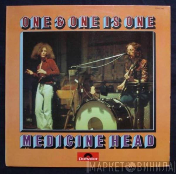Medicine Head   - One & One Is One