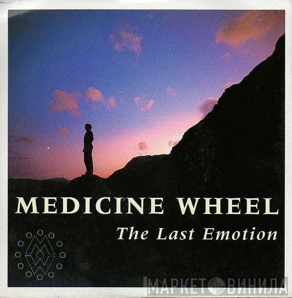 Medicine Wheel  - The Last Emotion
