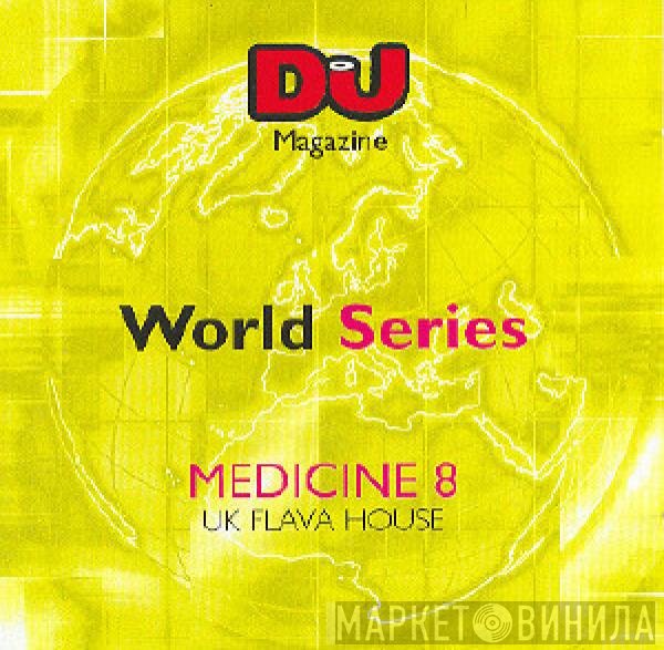 Medicine8 - DJ World Series: UK Flava House