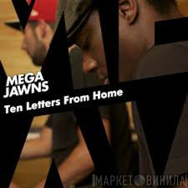 Mega Jawns - Ten Letters From Home