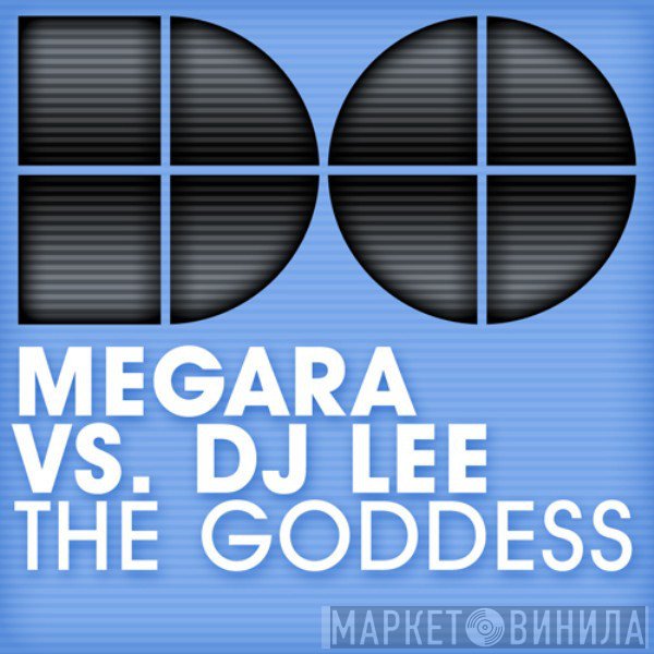 Megara vs. DJ Lee  - The Goddess