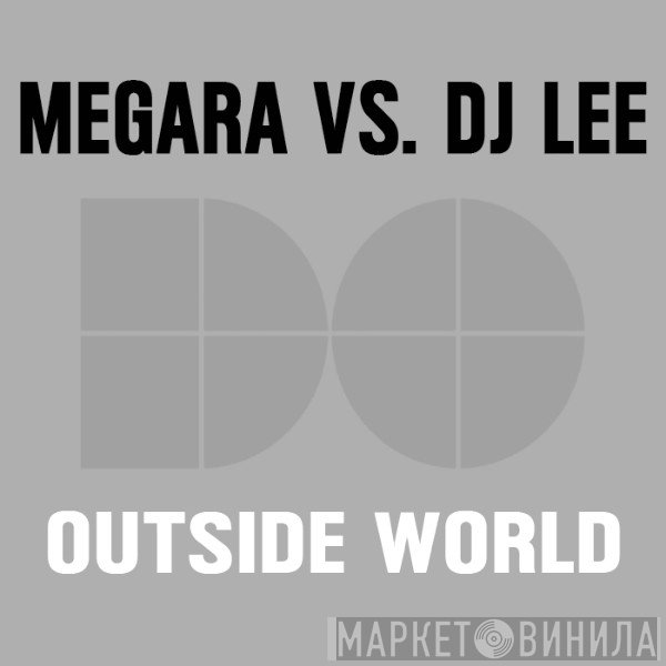 Megara vs. DJ Lee  - Outside World
