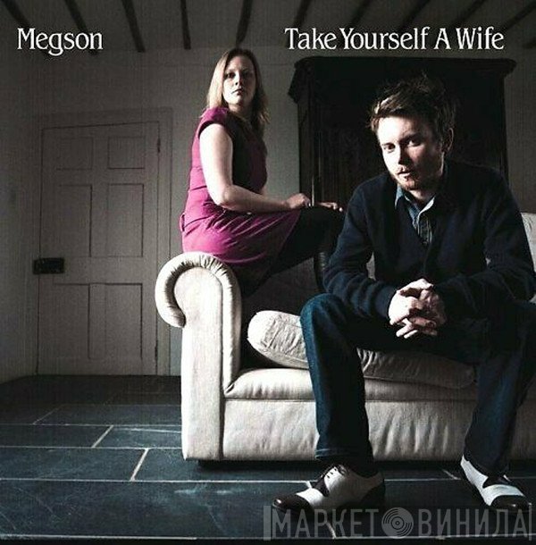 Megson  - Take Yourself A Wife