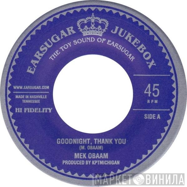Mek Obaam - Goodnight, Thank You