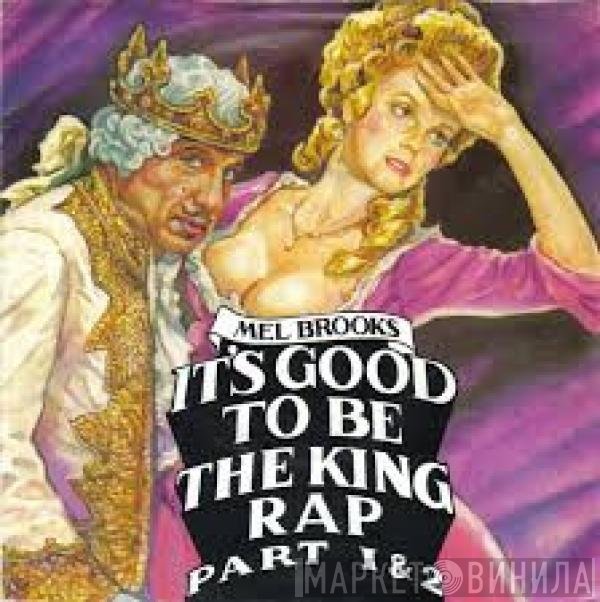 Mel Brooks - It's Good To Be The King Rap