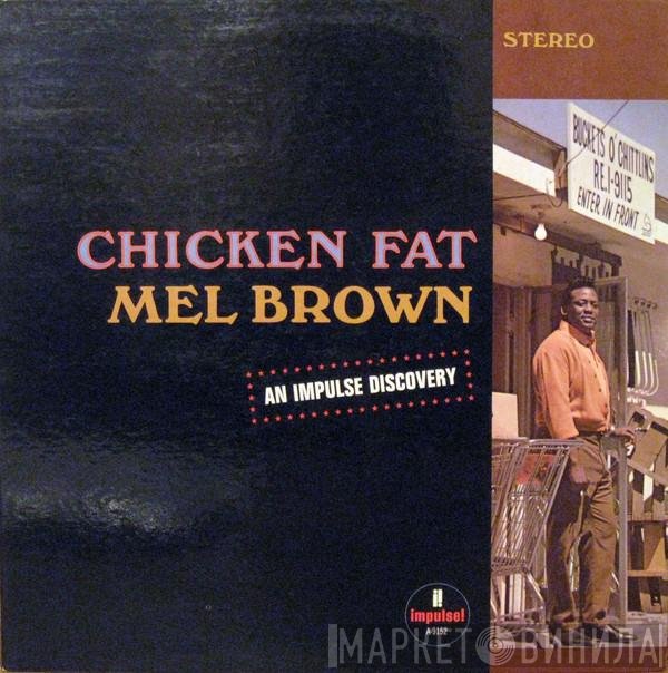 Mel Brown  - Chicken Fat