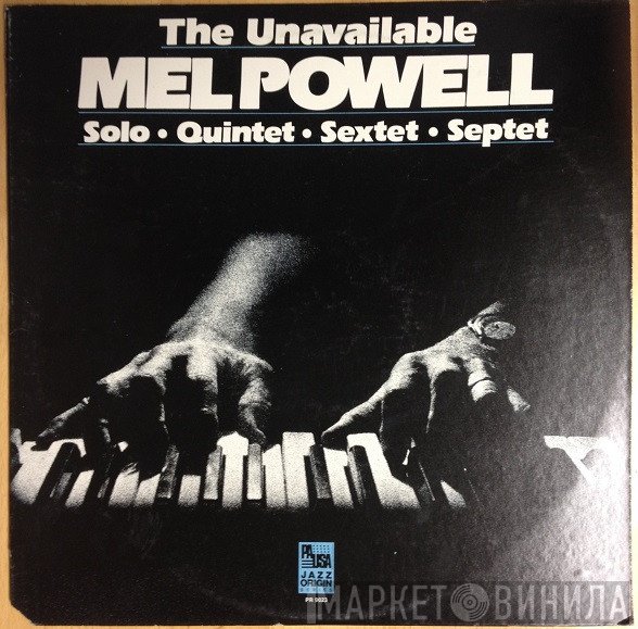 Mel Powell - The Unavailable Mel Powell