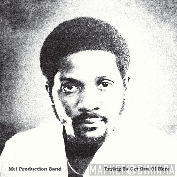 Mel Production Band - Trying To Get Out Of Here
