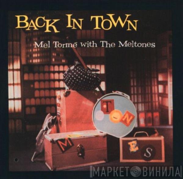 Mel Tormé With The The Mel-Tones  - Back In Town