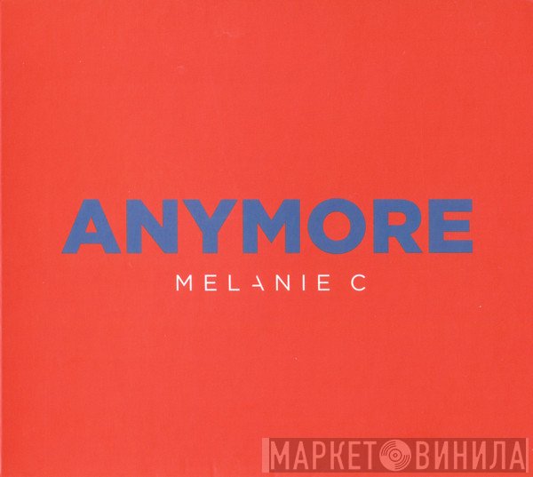 Melanie C  - Anymore