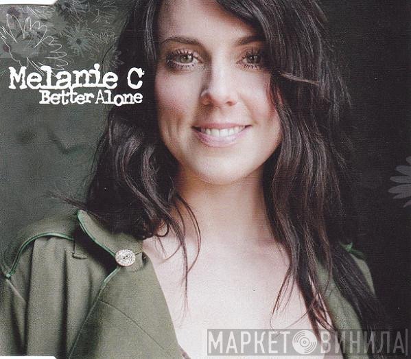 Melanie C  - Better Alone