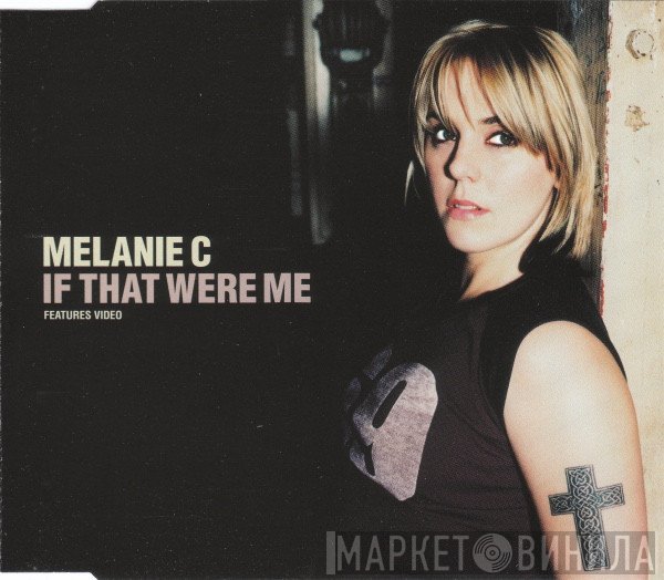 Melanie C - If That Were Me