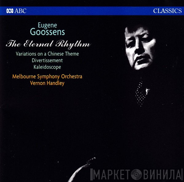 Melbourne Symphony Orchestra, Sir Eugene Goossens, Vernon Handley - The Eternal Rhythm