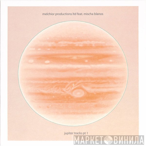 Melchior Productions Ltd feat. Mischa Blanos - Jupiter Tracks Pt 1
