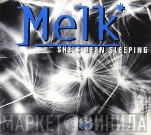 Melk  - She's Been Sleeping