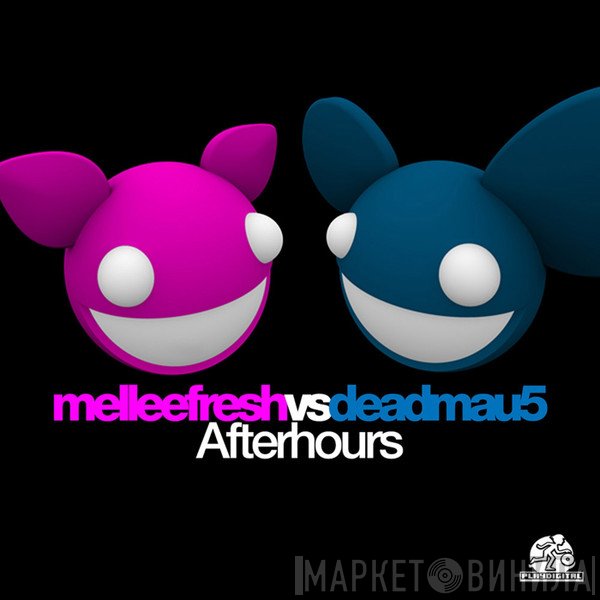 Mellee Fresh & Deadmau5  - After Hours