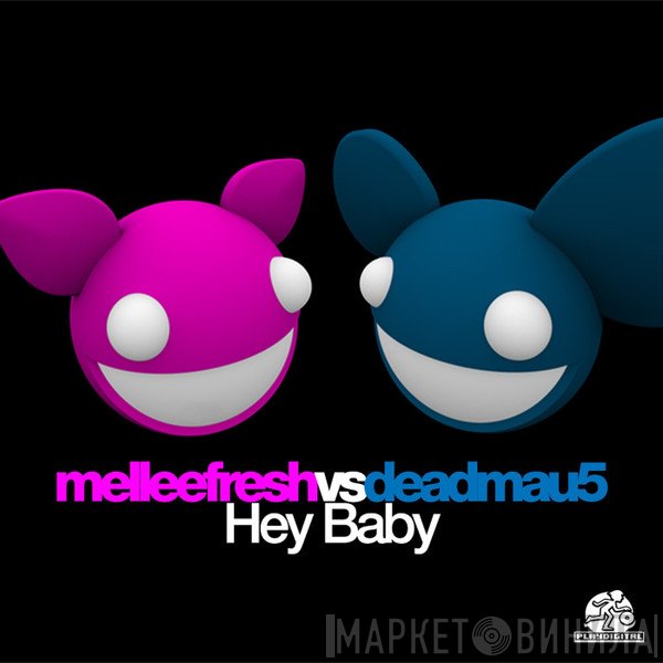 Mellee Fresh & Deadmau5  - Hey Baby
