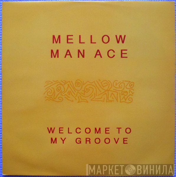 Mellow Man Ace - Welcome To My Groove