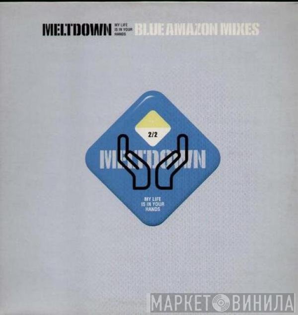 Meltdown - My Life Is In Your Hands - Blue Amazon Mixes