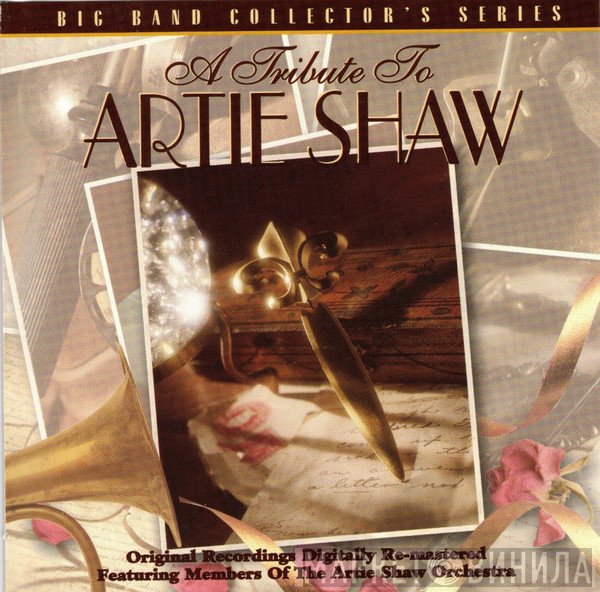 Members Of The Artie Shaw Orchestra - A Tribute To Artie Shaw