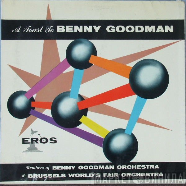 Members Of The Benny Goodman Orchestra, Members Of The Brussels World's Fair Orchestra - A Toast To Benny Goodman