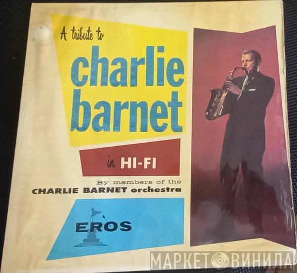 Members Of The Charlie Barnet Orchestra - A Tribute To Charlie Barnet
