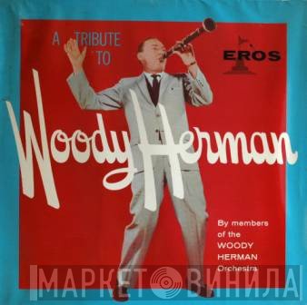 Members Of The Woody Herman Orchestra - Tribute To Woody Herman
