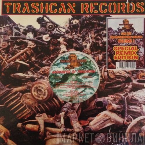  - Members Of Trashcan - Take Out The Motherfuckin' Garbage Volume 1 (Special Remix Edition)