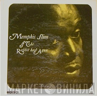 Memphis Slim  - If The Rabbit Had A Gun