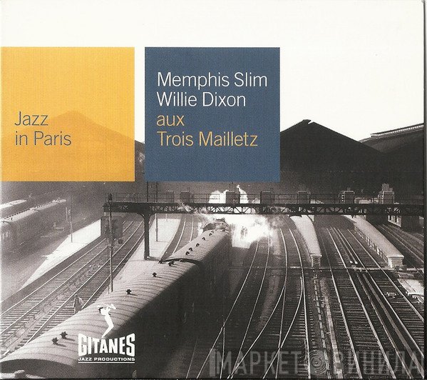 Memphis Slim, Willie Dixon - Aux Trois Mailletz