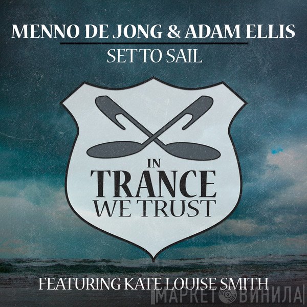 Menno de Jong & Adam Ellis  Featuring Kate Louise Smith  - Set To Sail