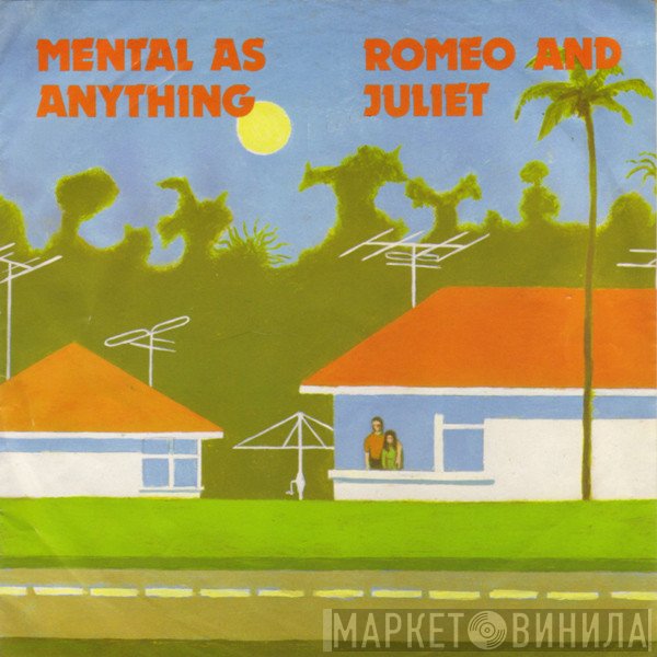 Mental As Anything  - (Just Like) Romeo And Juliet