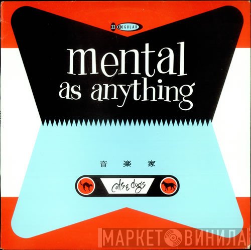 Mental As Anything - Cats & Dogs