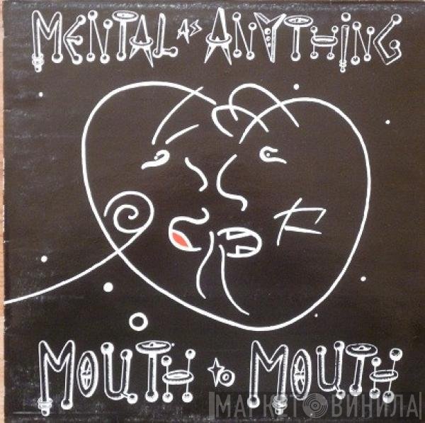 Mental As Anything - Mouth To Mouth