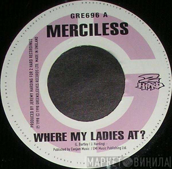 Merciless - Where My Ladies At ?