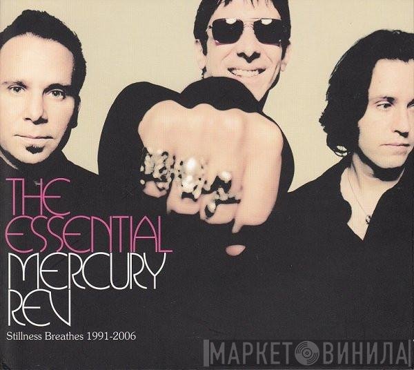 Mercury Rev - The Essential Mercury Rev: Stillness Breathes (1991-2006)