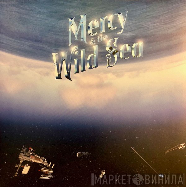 Mercy &amp; The Wild Sea - Mercy &amp; The Wild Sea