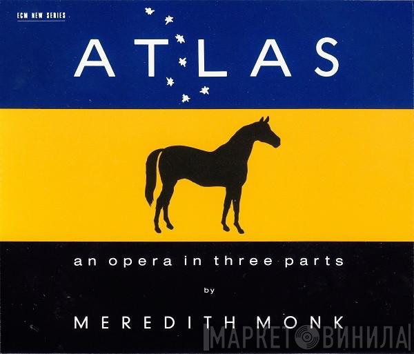 Meredith Monk  - Atlas - An Opera In Three Parts