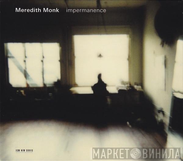 Meredith Monk  - Impermanence