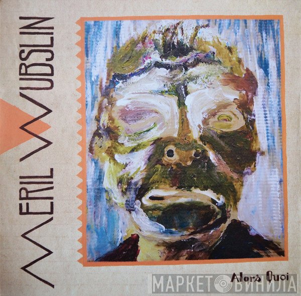 Meril Wubslin - Alors Quoi