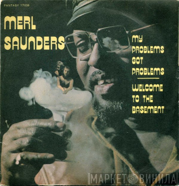 Merl Saunders  - My Problems Got Problems / Welcome To The Basement